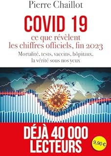 Covid 19, ce que révèlent les chiffres officiels fin 2023: mortalité, tests, vaccins, hôpitaux, la vérité sous nos yeux