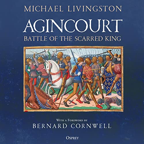 Agincourt by Dr Michael Livingston, Bernard Cornwell - foreword episode artwork