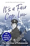 Voices from the Blue: The Real Lives of Policewomen; 100 Years of Women in the Met