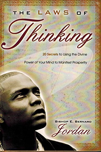 The Laws of Thinking: 20 Secrets to Using the Divine Power of Your Mind to Manifest Prosperity