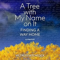 A Tree with My Name on It Audiolibro Por Victress Hitchcock arte de portada