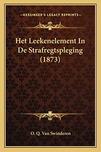 Het Leekenelement In De Strafregtspleging (1873) (Dutch Edition)