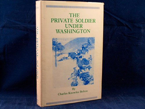 The Private Soldier Under Washington 0879280727 Book Cover
