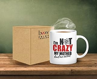 I'm Not Crazy My Mother Had Me Tested - Ceramic Mug