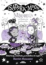 Mirabella 10 - Mirabella y el festín de medianoche: ¡Un libro mágico del universo de Isadora Moon con purpurina en la cubierta! (Harriet Muncaster)