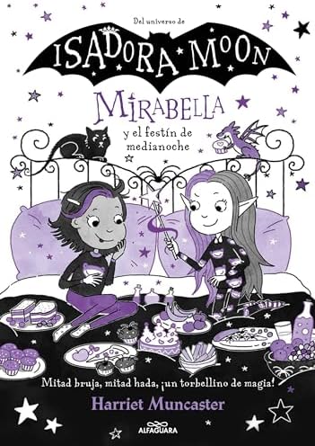 Mirabella 10 - Mirabella y el festín de medianoche: ¡Un libro mágico del universo de Isadora Moon con purpurina en la cubierta! (Harriet Muncaster)