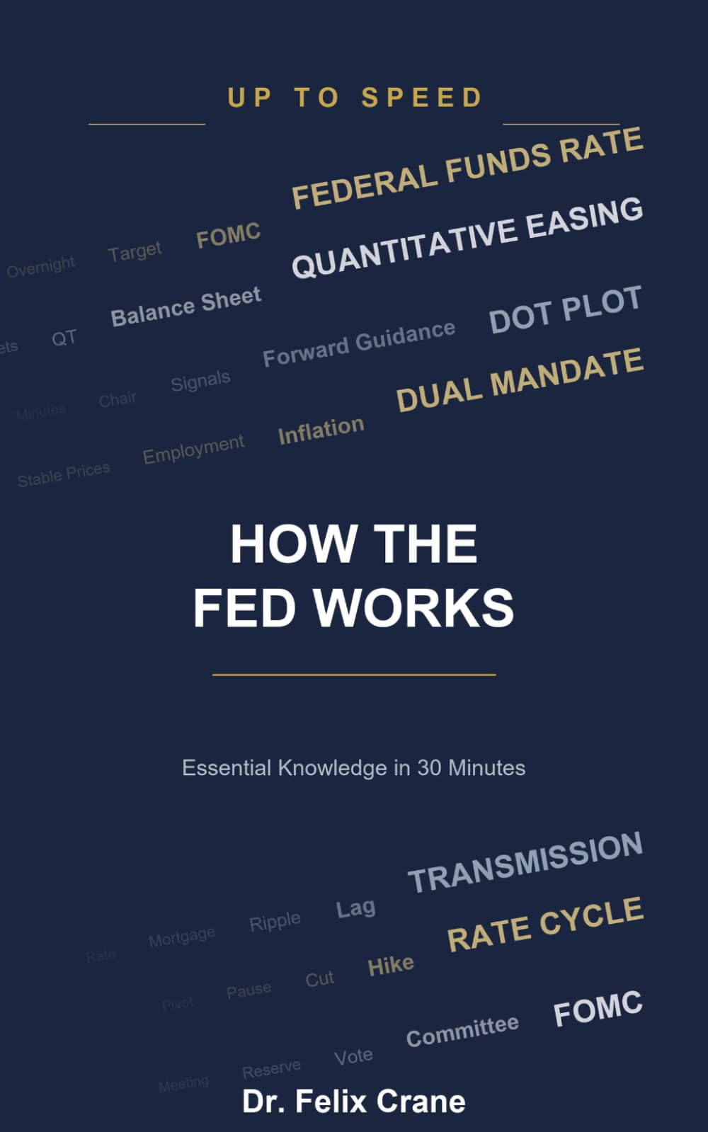 How the Fed Works: The Federal Reserve, Interest Rates, and the Engine Behind the Economy (Up To Speed)