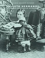 Valleto hermanos: fotografos mexicanos de entresiglos (Spanish Edition) 9703231640 Book Cover