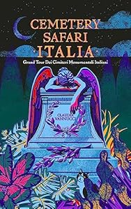 Cemetery Safari Italia: Grand Tour dei cimiteri monumentali italiani