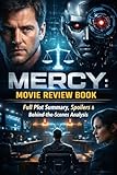  MERCY: MOVIE REVIEW BOOK: Full Plot Summary, Spoilers & Behind-the-Scenes Analysis (English Edition)