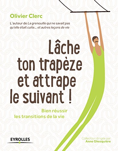 Lche ton trapèze et attrape le suivant !: Bien