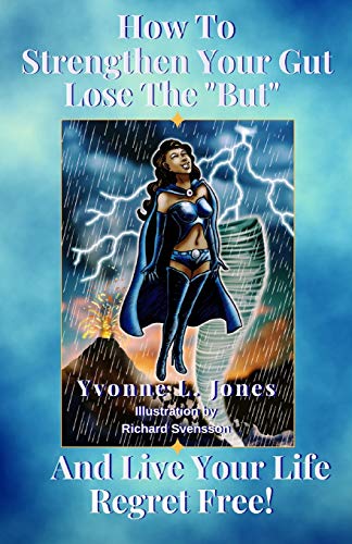 How to Strengthen Your Gut, Lose the 'But' And Live Your Life Regret Free