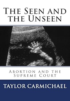 Paperback The Seen and the Unseen: Abortion and the Supreme Court Book