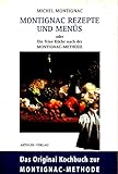  Montignac Rezepte und Menüs: Die feine Küche: Oder Die feine Küche nach der Methode Montignacs