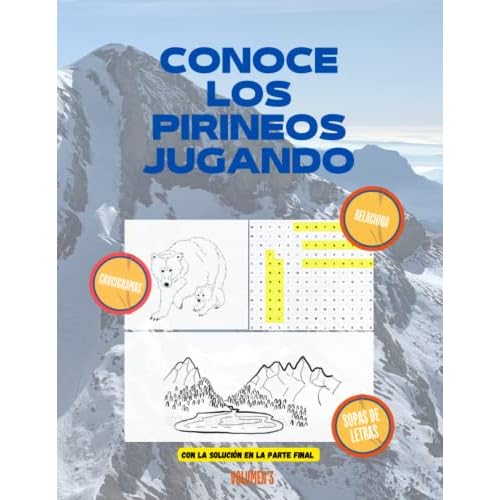 CONOCE LOS PIRINEOS JUGANDO: Cuaderno para niños con mas de 30 juegos como sopas de letras, crucigramas o dibujos para colorear y con solución al final.