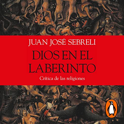Dios en el laberinto [God in the Maze] -- Juan José Sebreli
