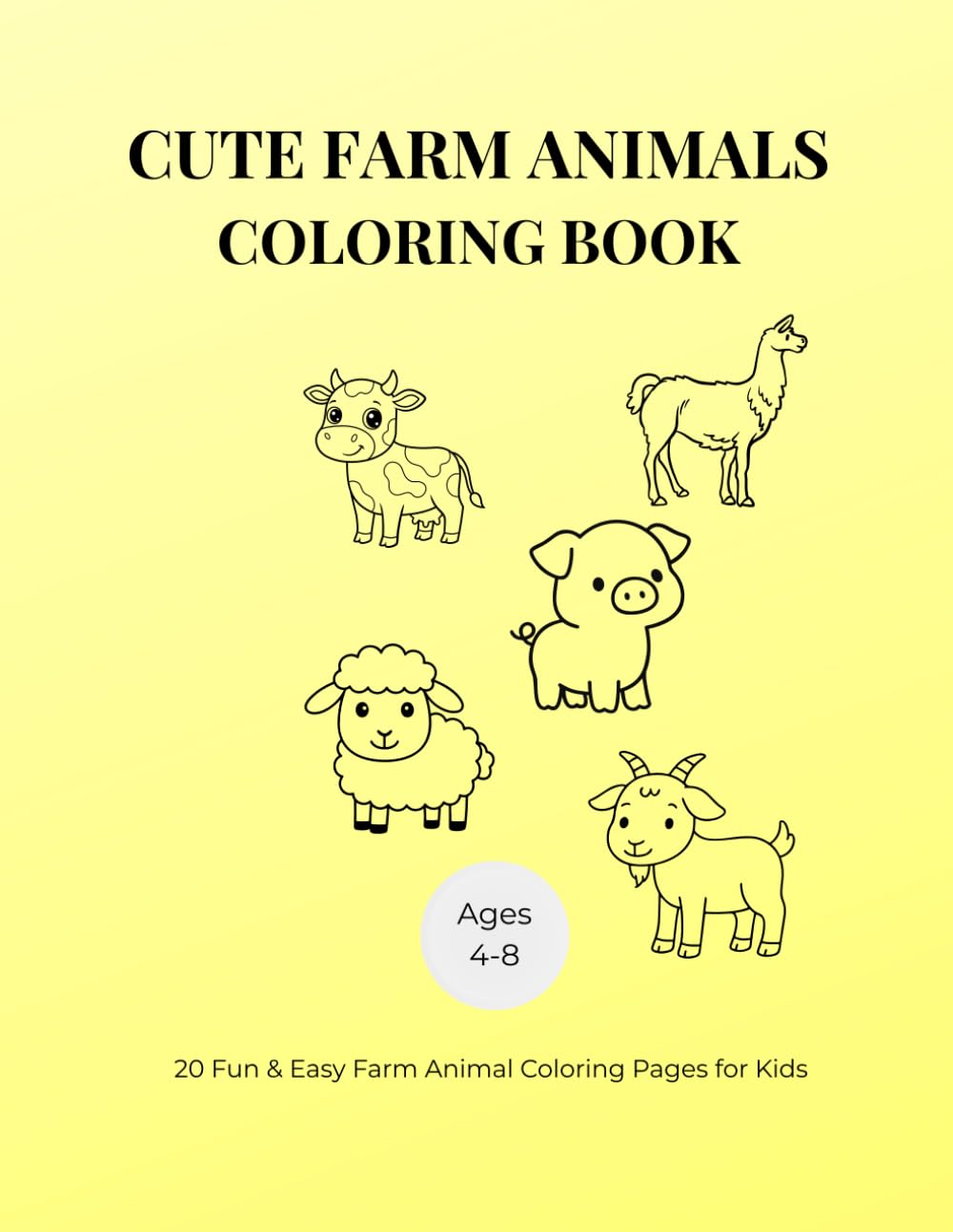 Cute Farm Animals Coloring Book for Kids Ages 4–8: 20 Fun and Easy Farm Animal Coloring Pages for Boys and Girls