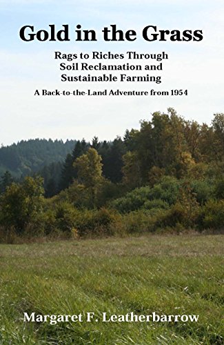 Gold in the Grass: Rags to Riches Through Soil Reclamation and Sustainable Farming (Back-to-the-Land Adventures Book 3)
