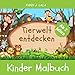 Kinder Malbuch ab 2 Jahre - TIERWELT ENTDECKEN: Süße Tier-Motive zum kritzeln und ausmalen, Kinderbuch für Junge und Mädchen