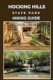 HOCKING HILLS STATE PARK HIKING GUIDE 2025 – 2026: Explore Scenic Trails, Hidden Caves, and Waterfalls in Ohio’s Natural Wonderland (The Explorer’s Footpath Series)