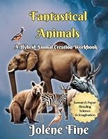 Fantastical Animals: A Hybrid Animal Creation Workbook B0F5NZTSY1 Book Cover