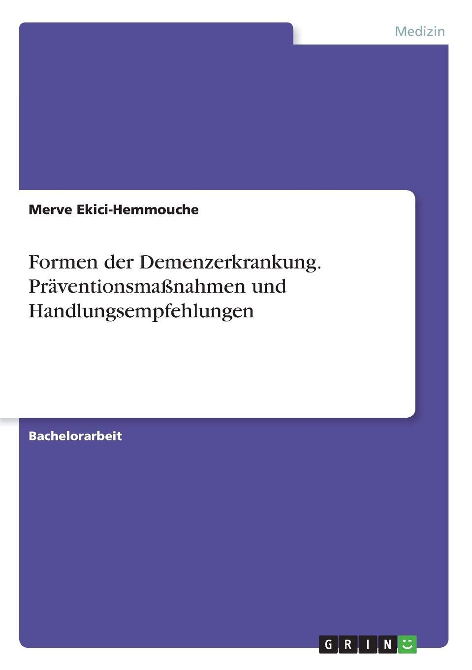 Formen der Demenzerkrankung. Präventionsmaßnahmen und Handlungsempfehlungen (German Edition)