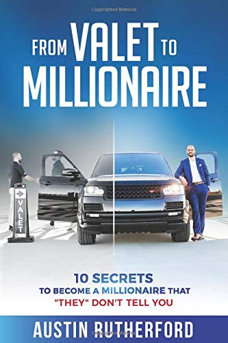 From Valet to Millionaire: 10 Secrets To Become A Millionaire 