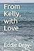 From Kelly, with Love