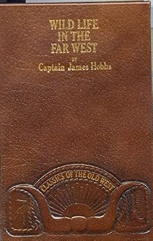 Wild Life in the Far West: Personal Adventures of a Border Mountain Man