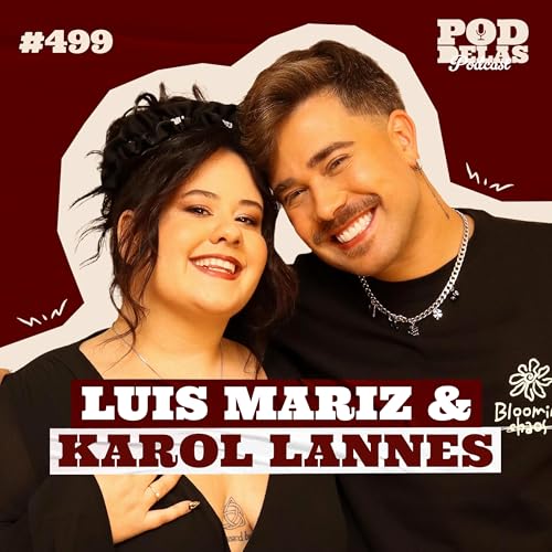 LUIS MARIZ E KAROL LANNES - PODDELAS PODCAST #499 Podcast Por capa