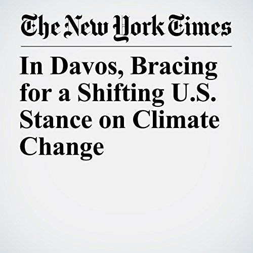 In Davos, Bracing for a Shifting U.S. Stance on Climate Change cover art