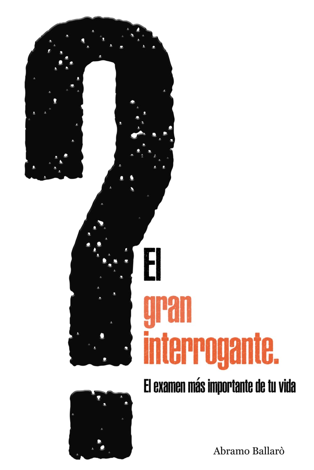 El GRAN interrogante: El examen más importante de tu vida