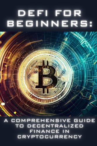 DeFi for Beginners: A Comprehensive Guide to Decentralized Financ...