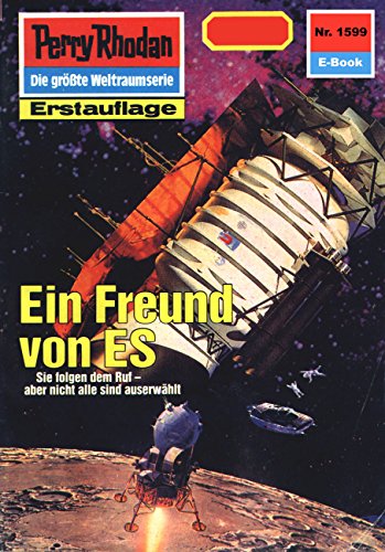 Perry Rhodan 1599: Ein Freund von ES: Perry Rhodan-Zyklus "Die Linguiden" (Perry Rhodan-Erstauflage) (German Edition)
