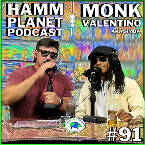 HAMM PLANET PODCAST #91 - SOLVING THE WORLD'S PROBLEMS WITH SIMBA (Monk Valentino)