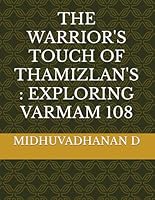 THE WARRIOR'S TOUCH OF THAMIZLAN'S : EXPLORING VARMAM 108 B0DC6XDCJ2 Book Cover