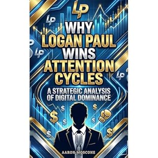 Why Logan Paul Wins Attention Cycles Audiobook By Aaron Moscone cover art