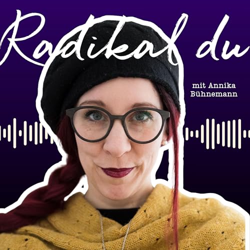RADIKAL DU: F&uuml;r ein sinnerf&uuml;lltes, von innen gef&uuml;hrtes Leben und Business Titelbild