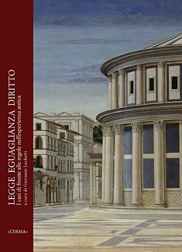 Legge Eguaglianza Diritto. I Casi Di Fronti Alle Regole Nell'esperienza Antica: Atti Del Convegno Bologna-ravenna 9-11 Maggio 2013 (Fra Oriente E Occidente, 6) (French and Italian Edition)