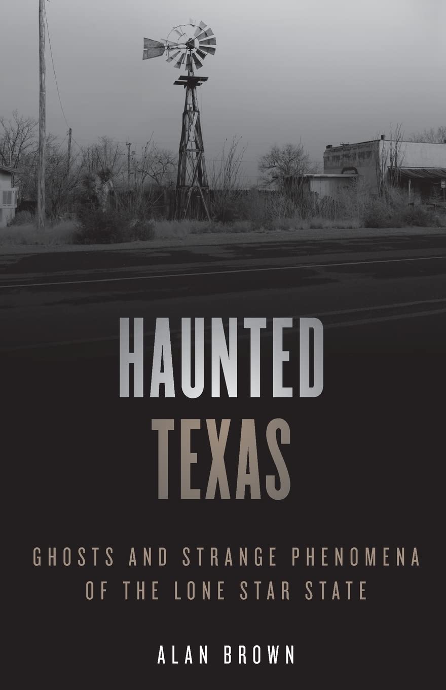 Haunted Texas: Ghosts and Strange Phenomena of the Lone Star State, Second Edition (Haunted Series)