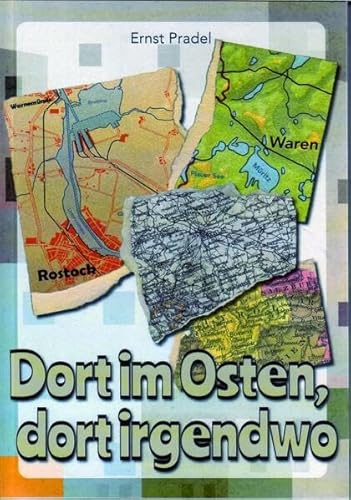 Dort im Osten, dort irgendwo: Von Südtirol nach Schlesien. Von Polen nach Mecklenburg. Von der Müritz nach Rostock