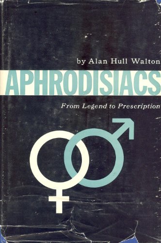 Aphrodisiacs: From Legend to Prescription- A St... B000RPRJO8 Book Cover