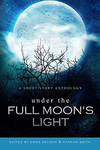 Under the Full Moon's Light: a short story anthology (Owl Hollow Anthology Series)