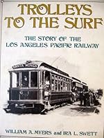 Trolleys to the surf: The story of the Los Angeles Pacific Railway (Interurbans special) 091637422X Book Cover