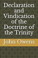 Declaration and Vindication of the Doctrine of the Trinity 1520857292 Book Cover