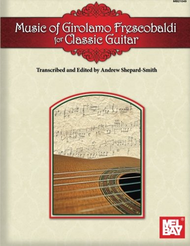 Music Of Girolamo Frescobaldi For Classic Guitar
