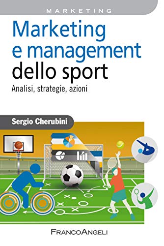  Marketing e management dello sport. Analisi, strategie, azioni