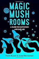 Magic Mushrooms: Guide to Cultivation and Safe Use 1093578920 Book Cover