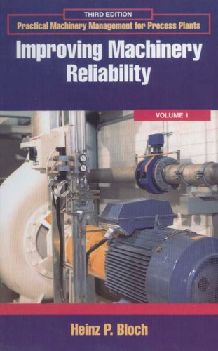 Improving Machinery Reliability: Volume 1: Improving Machinery Reliability (ISSN)