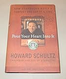 Pour Your Heart Into It: How Starbucks Built a Company One Cup at a Time